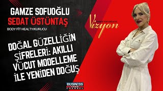 Sedat Üstüntaş ile Akıllı Vücut Modelleme Tekniğiyle Doğal Güzellik ve Sağlık Dönüşümü