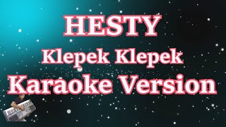 Hesty - Klepek Klepek (Karaoke Lirik) HD