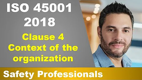 ISO 45001:2018 - Clause 4, Context of the Organization - safety training
