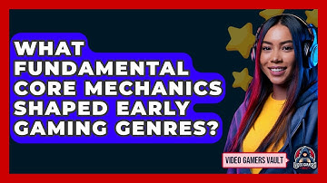 What Fundamental Core Mechanics Shaped Early Gaming Genres? - Video Gamers Vault