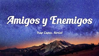 Trap Capos, Noriel - Amigos y Enemigos (Letra\/Lyrics) ft. Bad Bunny, Almighty