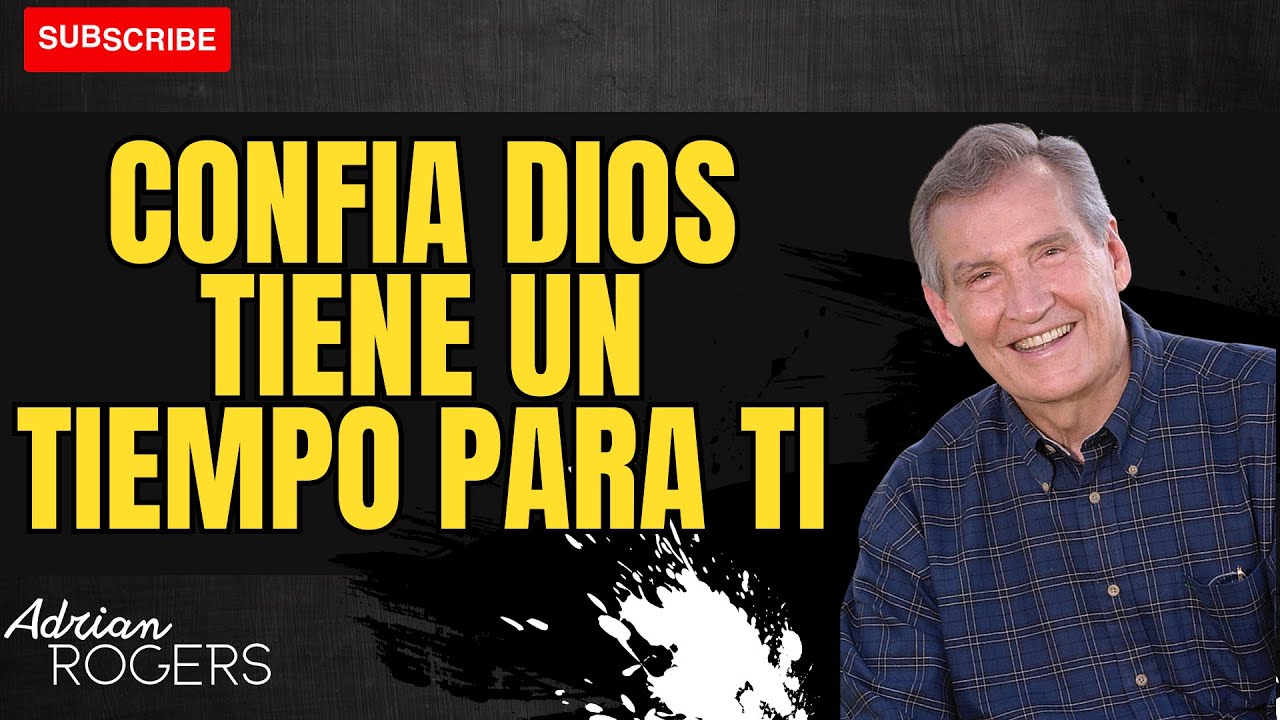 Master God - Confia Dios Tiene Un Tiempo Para Ti | Adrian Rogers 2023 ...