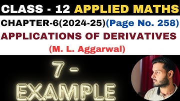 7 Example l Chapter6 l APPLICATIONS OF DERIVATIVES l Class 12th Applied Maths l M L Aggarwal 2024-25