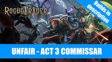 Warhammer 40K : Rogue Trader - Act 3 Commissar strategy unfair