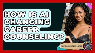 How Is AI Changing Career Counseling? - The College Explorer