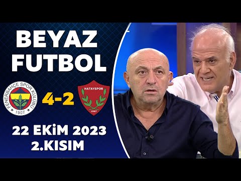 Beyaz Futbol 22 Ekim 2023 2.Kısım / Fenerbahçe 4-2 Hatayspor