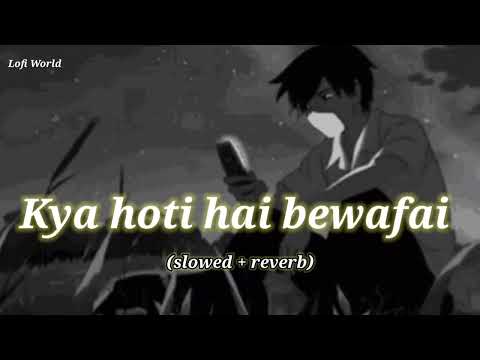 Kya Hoti Hai Bewafai Tuze Karke Dikhauga Slowed Reverb Tere Bin Kya Hoti Hai Bewafai Tuze Karke Dikhauga Slowed Reverb Tere Bin
