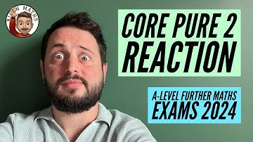 Core Pure 2 Reaction: A-Level Further Maths Exams 2024 [Edexcel]