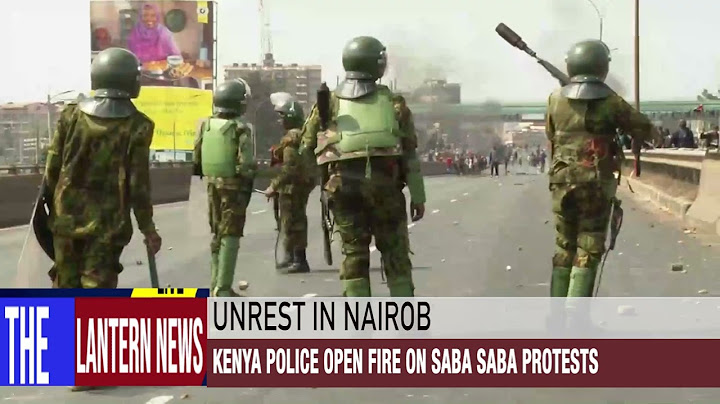 UNREST IN NAIROBI: KENYA POLICE OPEN FIRE ON SABA SABA PROTESTS