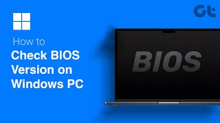 How To Check BIOS version on a Windows PC or Laptop | Full Guide | Guiding Tech