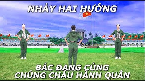 Nhảy hai hướng - Bác đang cùng chúng cháu hành quân - Tôi yêu dân vũ - Nhóm nhảy chị em