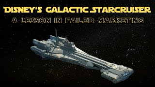A Lesson in the Failure of Marketing: Disney's Galactic Starcruiser