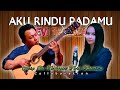 AKU RINDU PADAMU - Evi Tamala | Alip Ba Ta Fingerstyle Guitar Cover | Collaboration