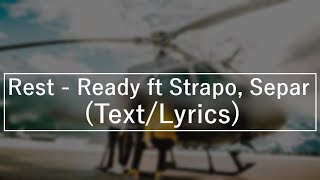 (Text/Lyrics) Rest - Ready (feat. Strapo, Separ,)