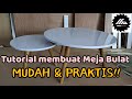 TUTORIAL MEMBUAT MEJA BULAT MUDAH &amp; PRAKTIS