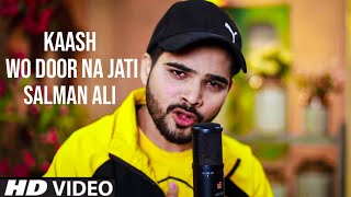 Kaash Wo Door Na Jaati Salman Ali Ft. Himesh Reshammiya New Song | Mahakal Records