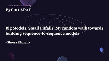 Big Models, Small Pitfalls: My Random Walk Towards Building Seq2Seq｜Shreya Khurana｜PyCon APAC 2022