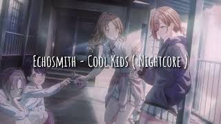 Nightcore - Cool Kids - Echosmith - Lyrics