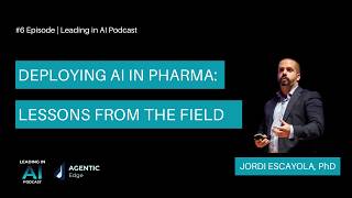 #6 - Jordi Escayola: Deploying AI in Pharma - Lessons from the Field | Leading in AI Podcast