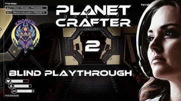 Planet Crafter Ep 2: Blind Playthrough NEW SERIES Thoughtful Lore Playthrough
