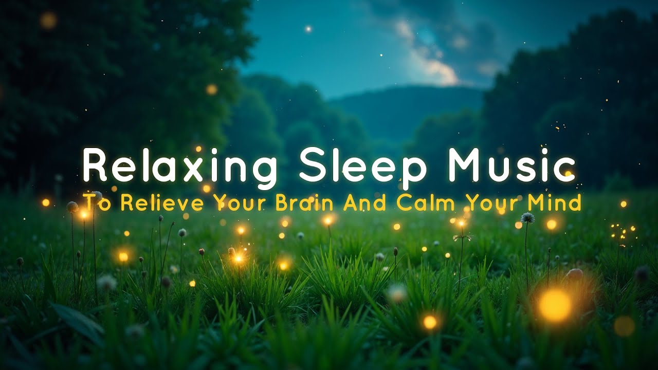 Best Relaxing Sleep Music to Relax Your Mind and Fall