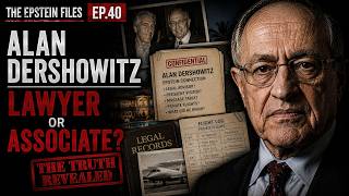 The Epstein Files Ep.40 | Alan Dershowitz — Lawyer or Associate?