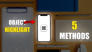 5 Methods to Highlight Object in CapCut ✔
