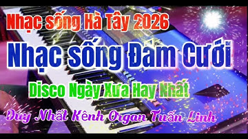 Nhạc sống Hà Tây 2026 | Nhạc sống Đám Cưới 2026 | Liên Khúc Disco Remix Cực Hay Bass Căng 