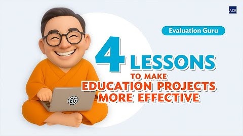 Evaluation Guru 1: Four Lessons to Make Education Projects More Effective