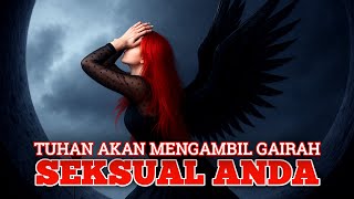 MENGAPA TUHAN MENGAMBIL GAIRAH SEKSUAL ANDA? ANDA HARUS TAU INI