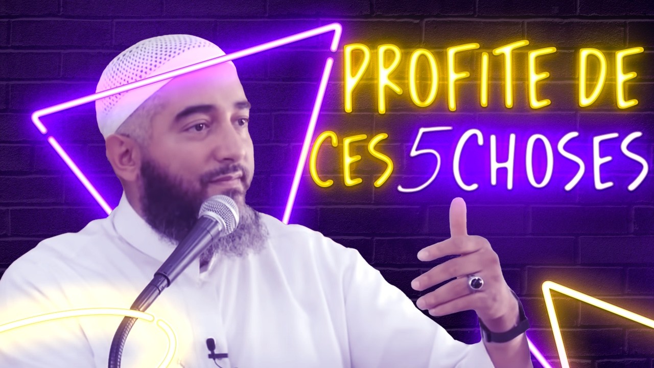 PROFITE DE CES CINQ CHOSES AVANT QU'IL NE SOIT TROP TARD