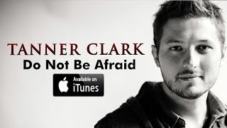 Tanner Clark - Do Not Be Afraid - Official Lyric Video chords