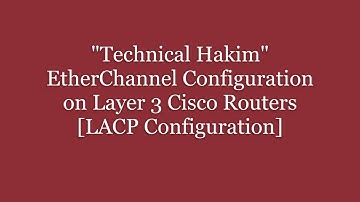 EtherChannel Configuration in Layer 3 Cisco Routers | LACP Configuration | Technical Hakim