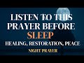 God Will Heal You Tonight 🙏 Powerful Night Prayer for Healing, Restoration, Peace &amp; Deep Rest