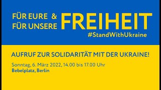 Für Eure und für unsere Freiheit! Stimmen zum Krieg in der Ukraine - live