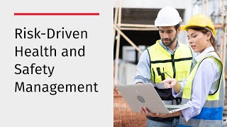 Risk-Driven Health and Safety Management