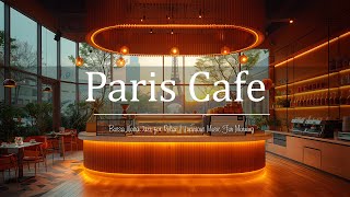 Modern Coffee Shop Ambience in Paris with Bossa Nova Jazz for Relax | Luxurious Music For Morning