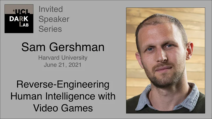 Sam Gershman - Using Video Games To Reverse Engine...