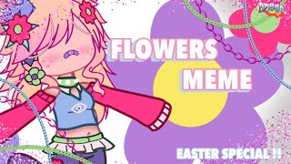 ✤ | Flowers Meme | Tweening! | Easter Special | ✤