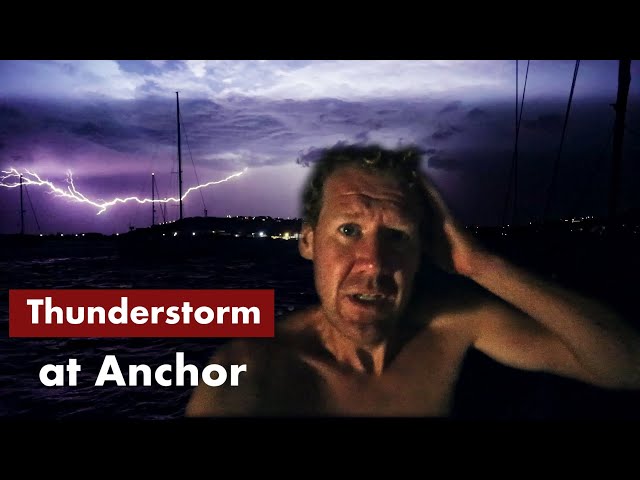 Thunderstorms at the anchorage - ep 39 class=