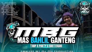 DJ MBG MAS BAHLIL GUANTENG || TRAP X PARTY X BANTENGAN || NEW FYP TIKTOK || BY DJ RH PRODUCTION‼️