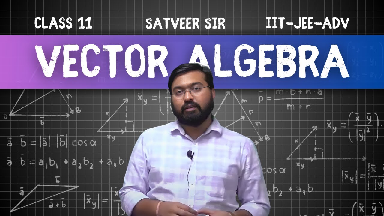 Vector Algebra 1 | Satveer Sir | Class 11 | IIT-JEE-ADV