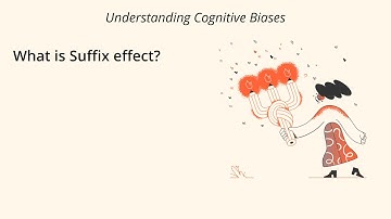 What is Suffix Effect? [Definition and Example] - Understanding Cognitive Biases