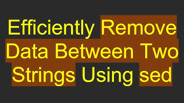 Efficiently Remove Data Between Two Strings Using sed