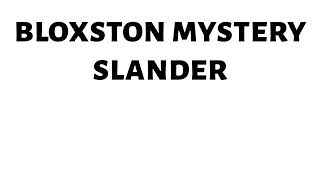 bloxston mystery slander (bloxston mystery)