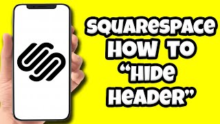 How To Hide Header In Squarespace
