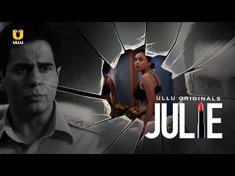 Julie | ULLU Originals | Aman Verma, Nehal Vadoliya, Ajit Jha