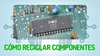 ¿Cómo reciclar componentes electrónicos?