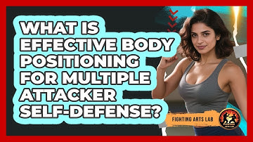 What Is Effective Body Positioning For Multiple Attacker Self-defense? - Fighting Arts Lab
