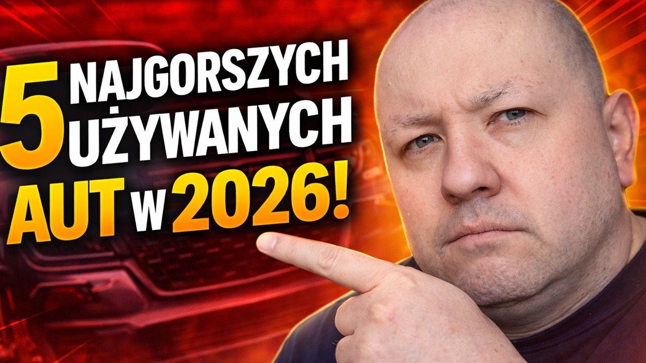 5 NAJGORSZYCH UŻYWANYCH AUT W 2026! TEGO NIE KUPUJ!